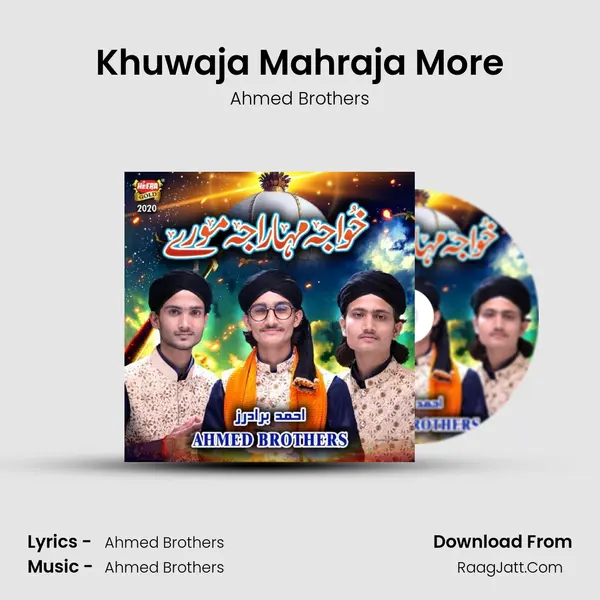 Khuwaja Mahraja More - Ahmed Brothers