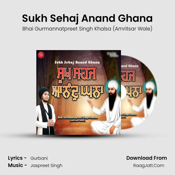 Sukh Sehaj Anand Ghana MP3 Song by Bhai Gurmannatpreet Singh Khalsa (Amritsar Wale) Cover
