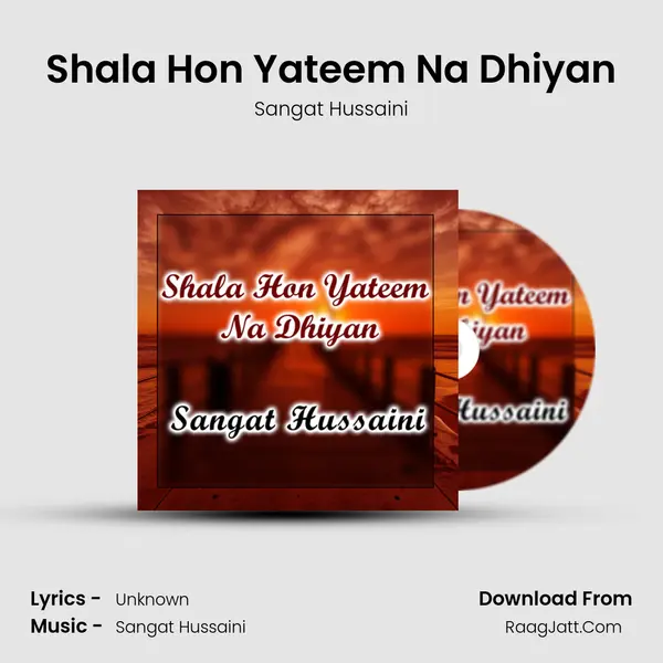 Shala Hon Yateem Na Dhiyan MP3 Song by Sangat Hussaini Cover