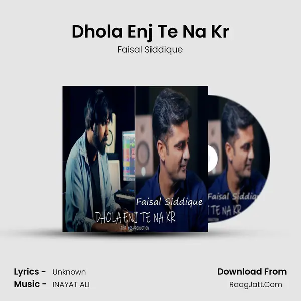 Dhola Enj Te Na Kr MP3 Song by Faisal Siddique Cover