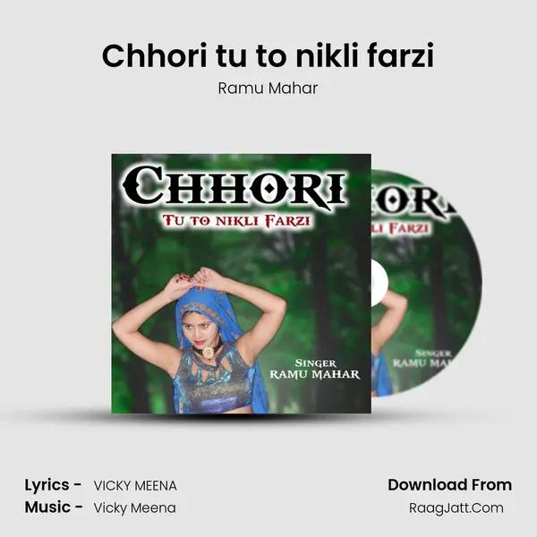 Chhori tu to nikli farzi - Ramu Mahar