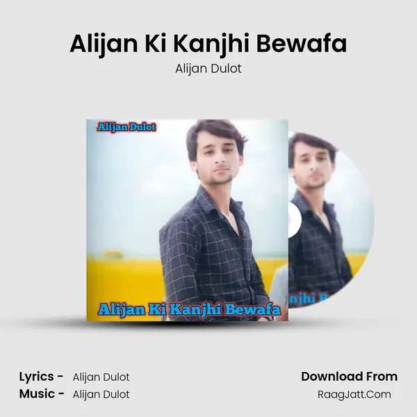 Alijan Ki Kanjhi Bewafa - Alijan Dulot