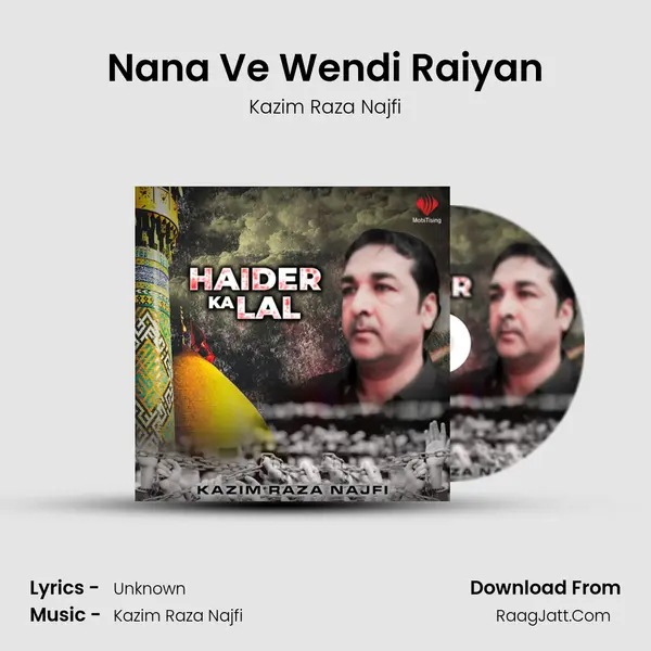 Nana Ve Wendi Raiyan MP3 Song by Kazim Raza Najfi Cover