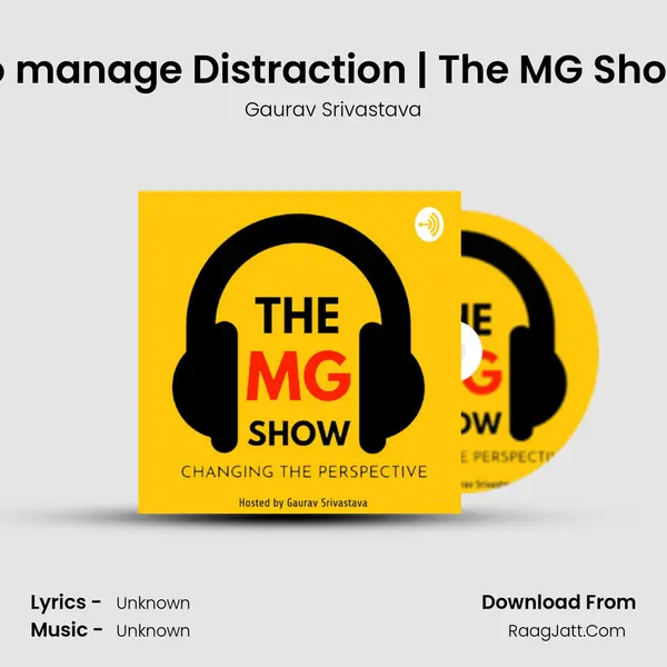 Let's learn to manage Distraction | The MG Show | in Hindi | MP3 Song by Gaurav Srivastava Cover