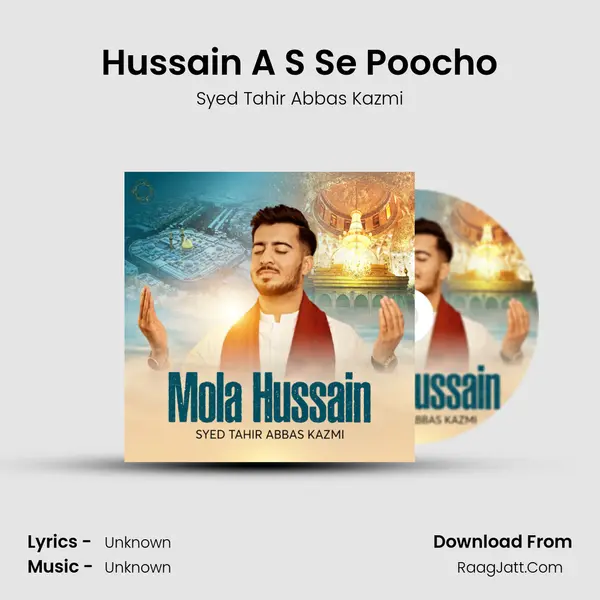 Hussain A S Se Poocho - Single - Syed Tahir Abbas Kazmi