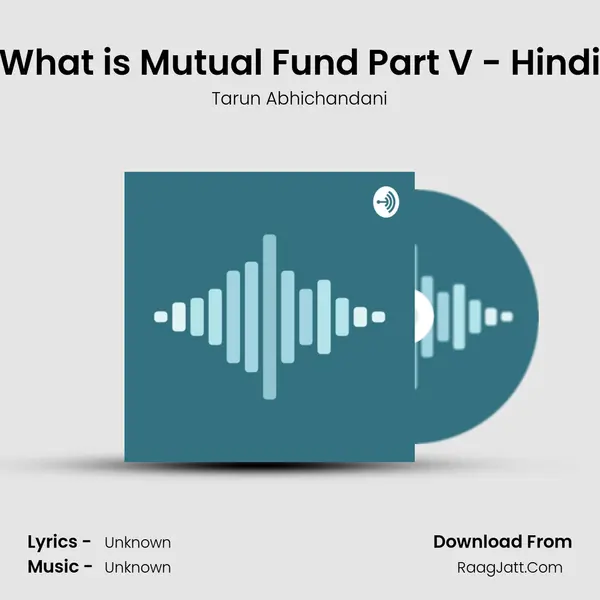 What is Mutual Fund Part V - Hindi MP3 Song by Tarun Abhichandani Cover
