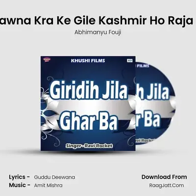 Gawna Kra Ke Gile Kashmir Ho Raja Ji MP3 Song by Abhimanyu Fouji Cover