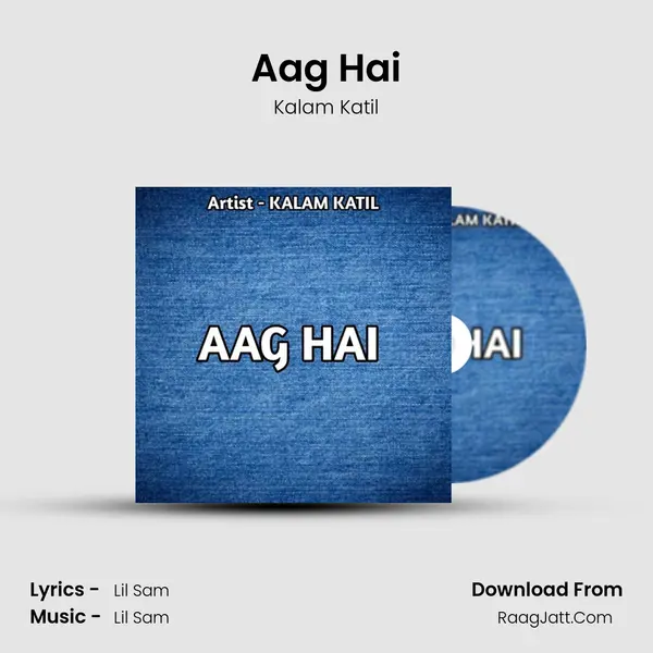 Aag Hai MP3 Song by Kalam Katil Cover