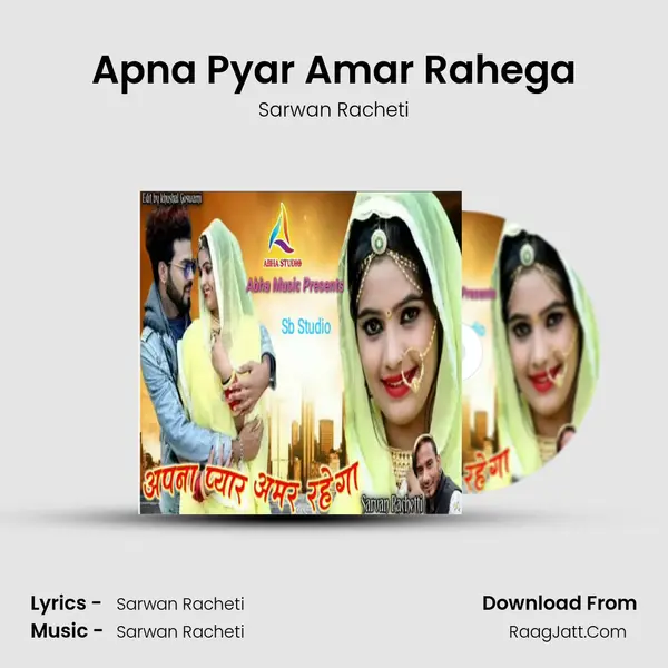 Apna Pyar Amar Rahega - Sarwan Racheti