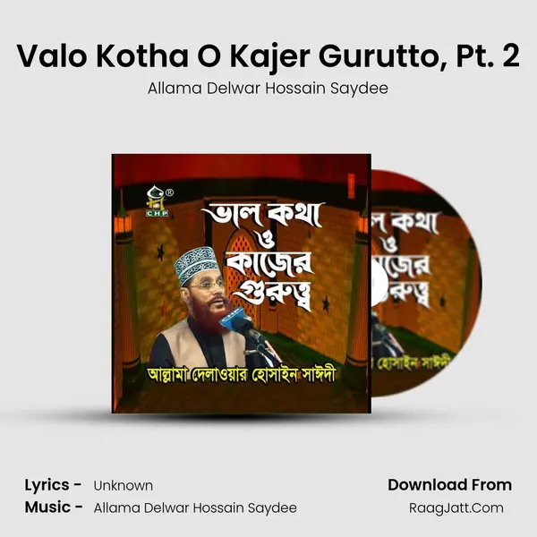 Valo Kotha O Kajer Gurutto, Pt. 2 MP3 Song by Allama Delwar Hossain Saydee Cover