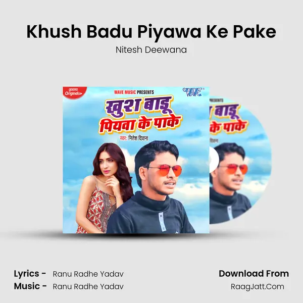 Khush Badu Piyawa Ke Pake MP3 Song by Nitesh Deewana Cover