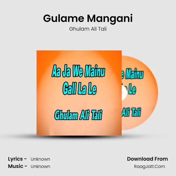 Gulame Mangani MP3 Song by Ghulam Ali Tali Cover