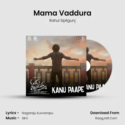 Mama Vaddura MP3 Song by Rahul Sipligunj Cover