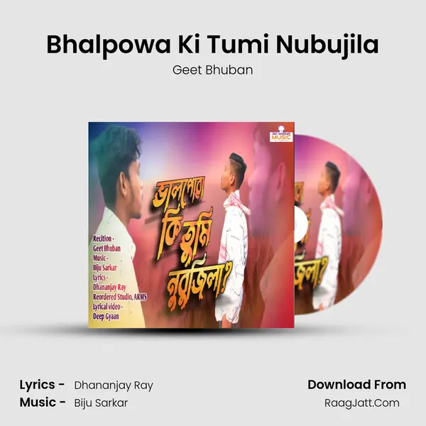 Bhalpowa Ki Tumi Nubujila MP3 Song by Geet Bhuban Cover