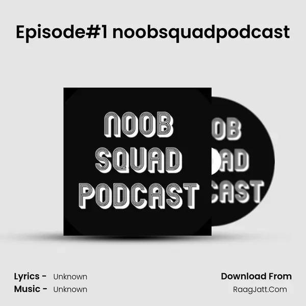 Episode#1 noobsquadpodcast(Hindi podcast) MP3 Song by  Cover
