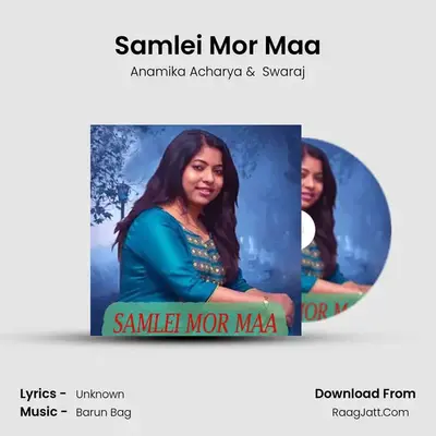 Samlei Mor Maa - Anamika Acharya