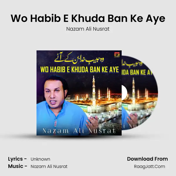 Wo Habib E Khuda Ban Ke Aye - Single - Nazam Ali Nusrat