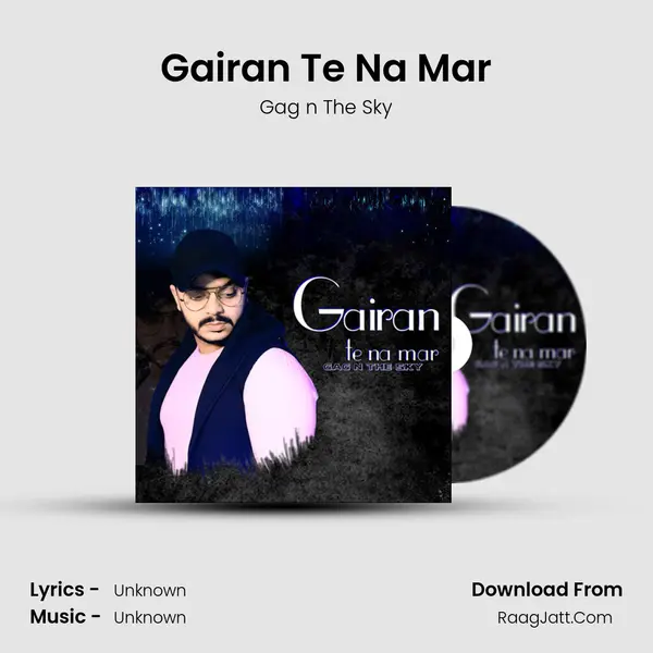 Gairan Te Na Mar MP3 Song by Gag n The Sky Cover