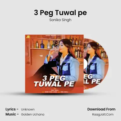 3 Peg Tuwal pe MP3 Song by Sonika Singh Cover