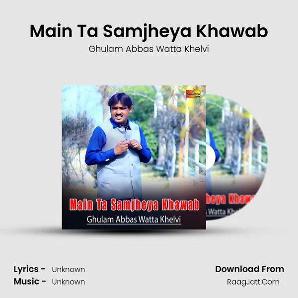 Main Ta Samjheya Khawab MP3 Song by Ghulam Abbas Watta Khelvi Cover