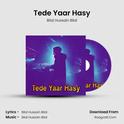 Tede Yaar Hasy MP3 Song by Bilal Hussain Bilal Cover