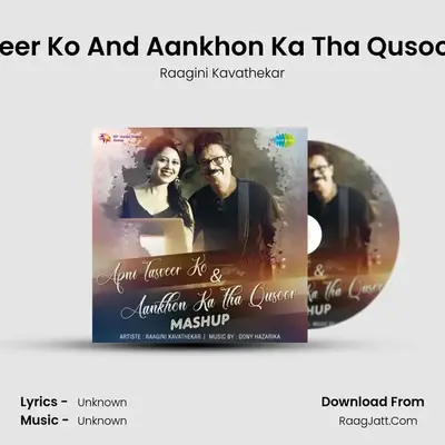 Apni Tasveer Ko And Aankhon Ka Tha Qusoor Mashup - Raagini Kavathekar