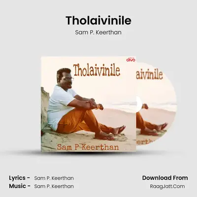 Tholaivinile - Sam P. Keerthan