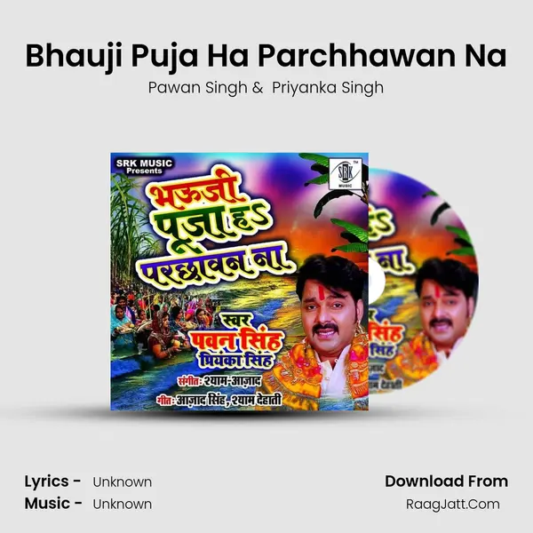 Bhauji Puja Ha Parchhawan Na - Single - Pawan Singh