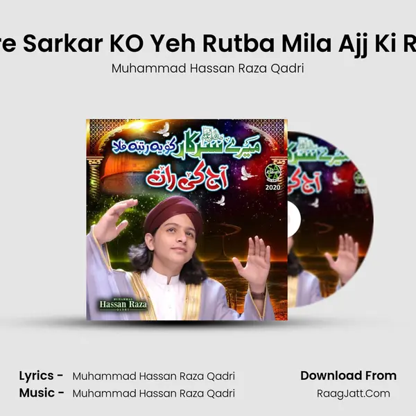 Mere Sarkar KO Yeh Rutba Mila Ajj Ki Raat - Muhammad Hassan Raza Qadri