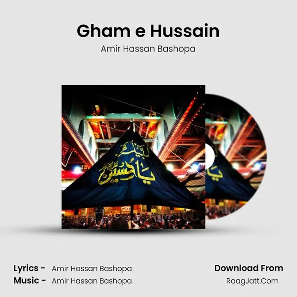 Gham e Hussain - Amir Hassan Bashopa