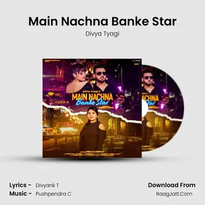 Main Nachna Banke Star MP3 Song by Divya Tyagi Cover