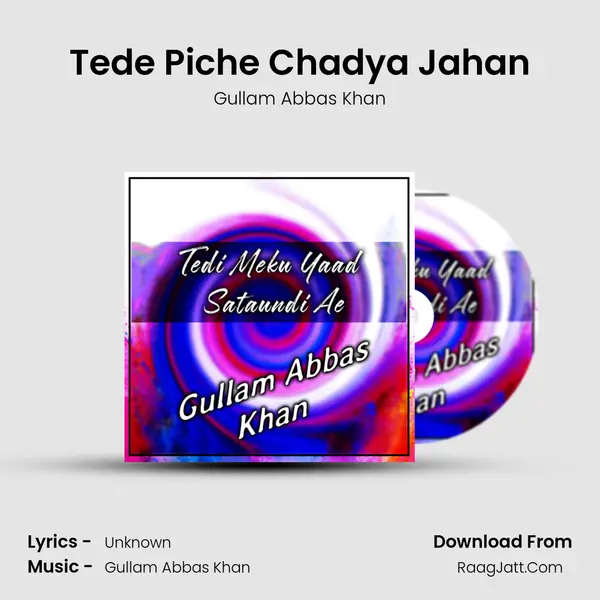 Tede Piche Chadya Jahan MP3 Song by Gullam Abbas Khan Cover