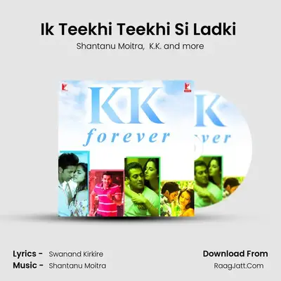 Ik Teekhi Teekhi Si Ladki (From Laaga Chunari Mein Daag - Journey Of A Woman) mp3 song