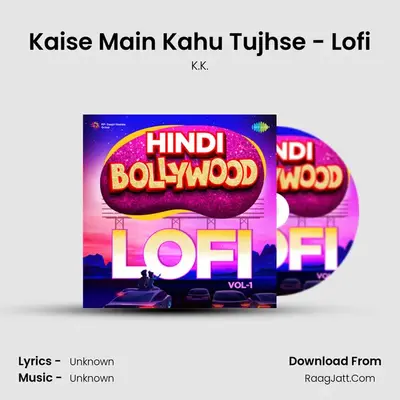 Kaise Main Kahu Tujhse - Lofi Cover