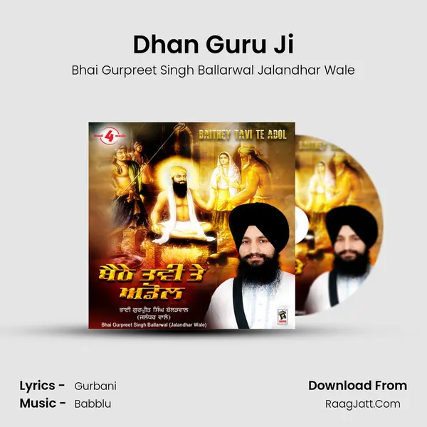 Dhan Guru Ji MP3 Song by Bhai Gurpreet Singh Ballarwal Jalandhar Wale Cover