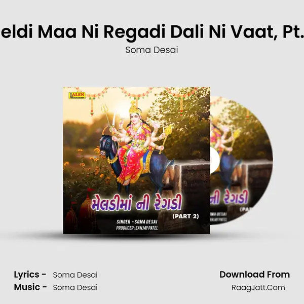 Meldi Maa Ni Regadi Dali Ni Vaat, Pt. 2 - Soma Desai