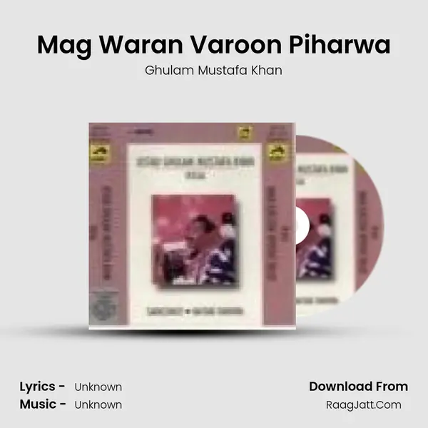 Mag Waran Varoon Piharwa MP3 Song by Ghulam Mustafa Khan Cover