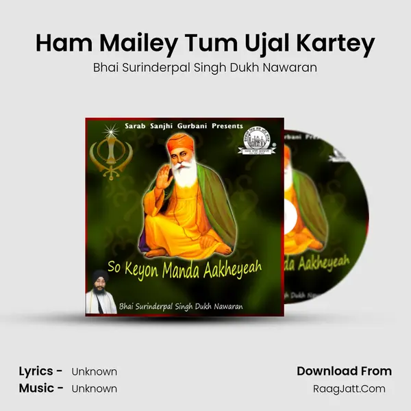 Ham Mailey Tum Ujal Kartey MP3 Song by Bhai Surinderpal Singh Dukh Nawaran Cover
