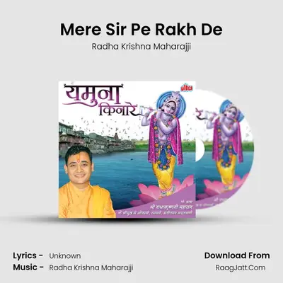 Mere Sir Pe Rakh De MP3 Song by Radha Krishna Maharajji Cover