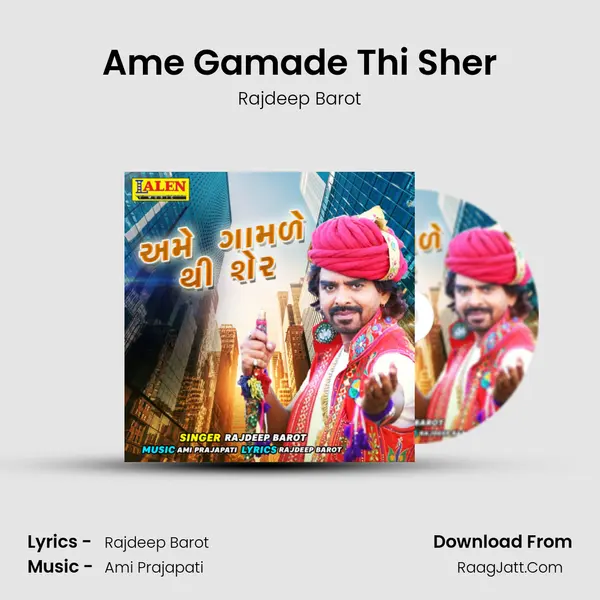 Ame Gamade Thi Sher - Rajdeep Barot