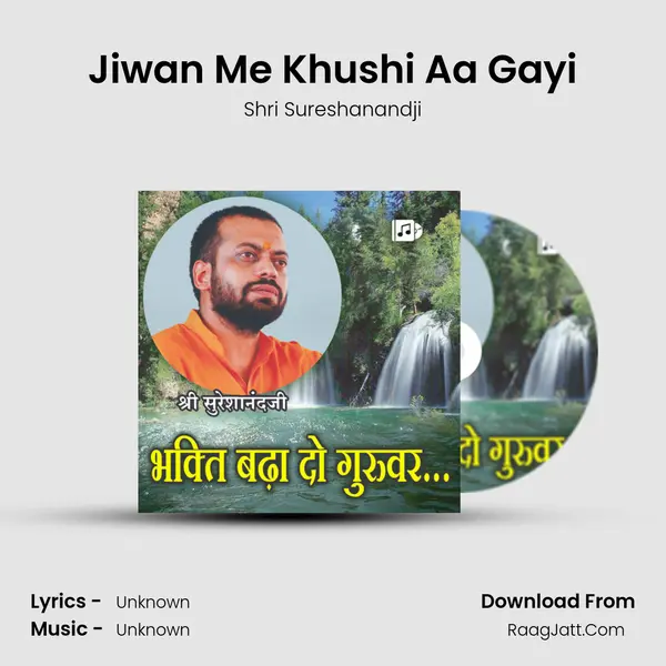 Jiwan Me Khushi Aa Gayi MP3 Song by Shri Sureshanandji Cover