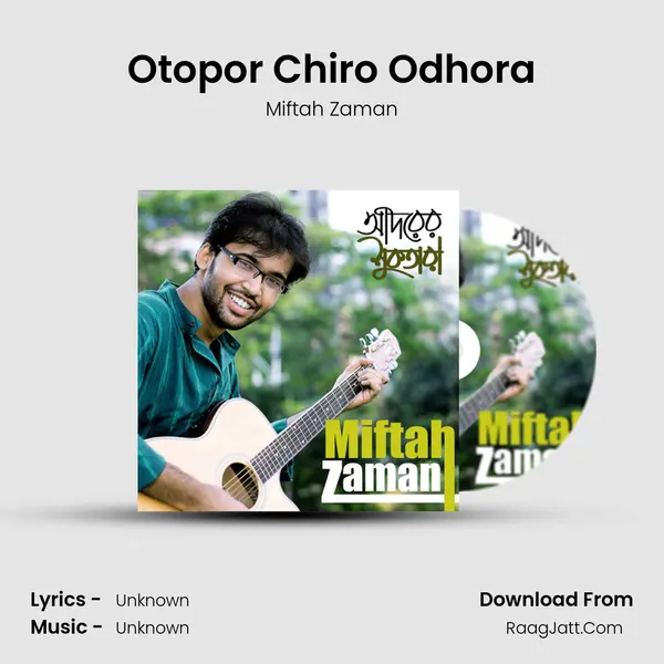 Otopor Chiro Odhora MP3 Song by Miftah Zaman Cover