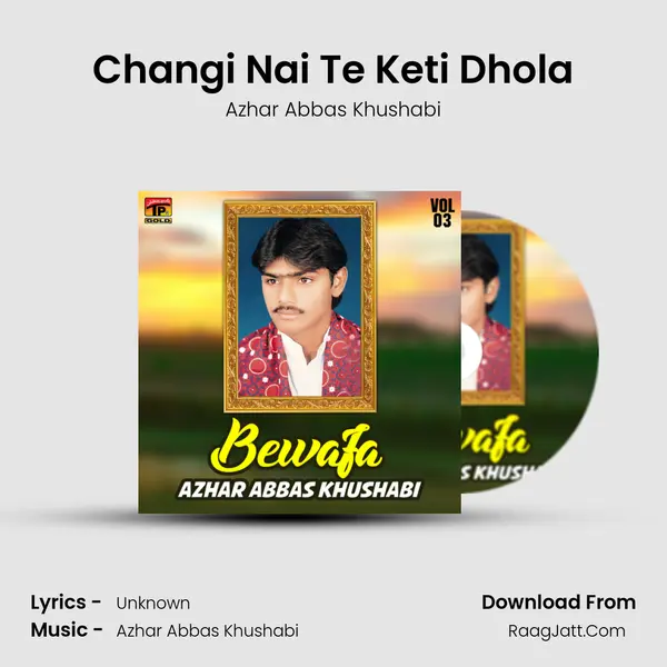 Changi Nai Te Keti Dhola MP3 Song by Azhar Abbas Khushabi Cover