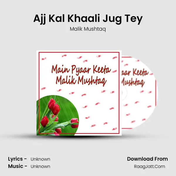 Ajj Kal Khaali Jug Tey MP3 Song by Malik Mushtaq Cover