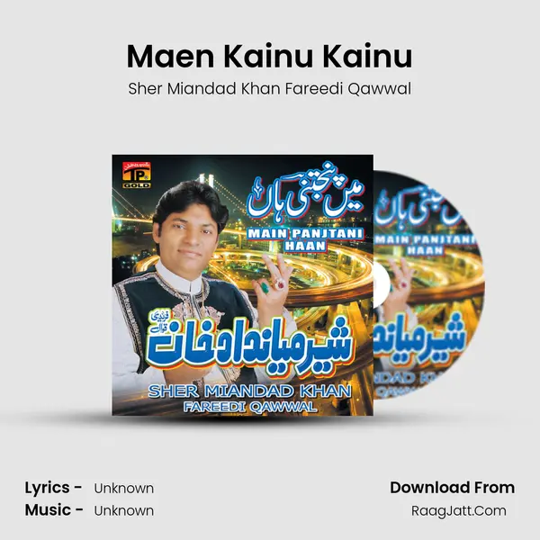 Maen Kainu Kainu MP3 Song by Sher Miandad Khan Fareedi Qawwal Cover