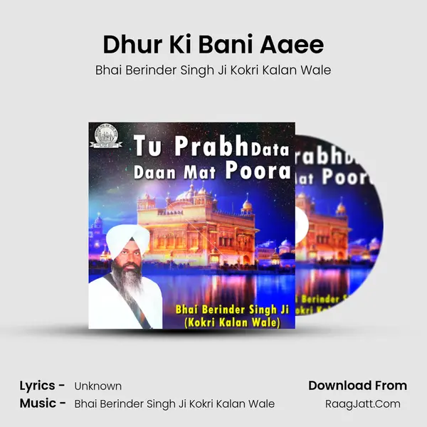 Dhur Ki Bani Aaee MP3 Song by Bhai Berinder Singh Ji Kokri Kalan Wale Cover