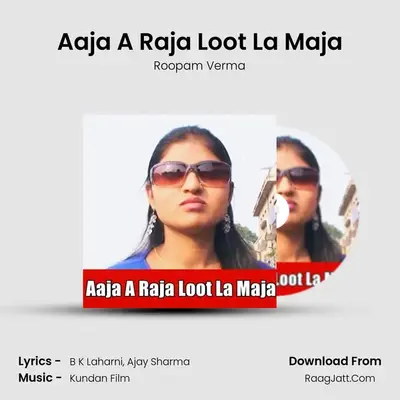 Aaja A Raja Loot La Maja MP3 Song by Roopam Verma Cover