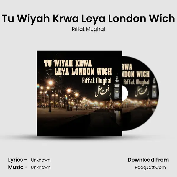 Tu Wiyah Krwa Leya London Wich MP3 Song by Riffat Mughal Cover