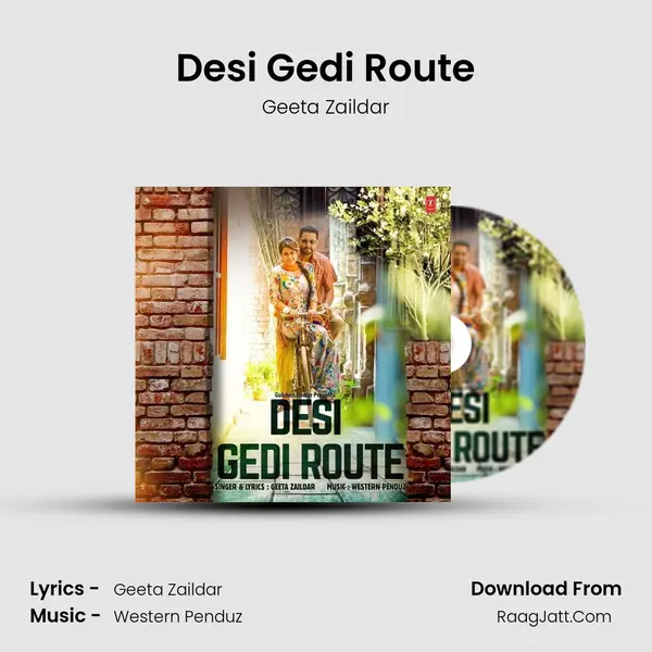 Desi Gedi Route - Geeta Zaildar