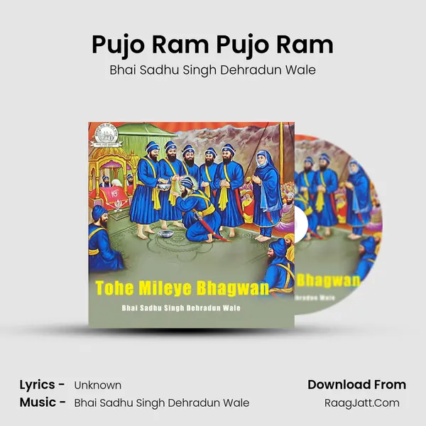 Pujo Ram Pujo Ram MP3 Song by Bhai Sadhu Singh Dehradun Wale Cover